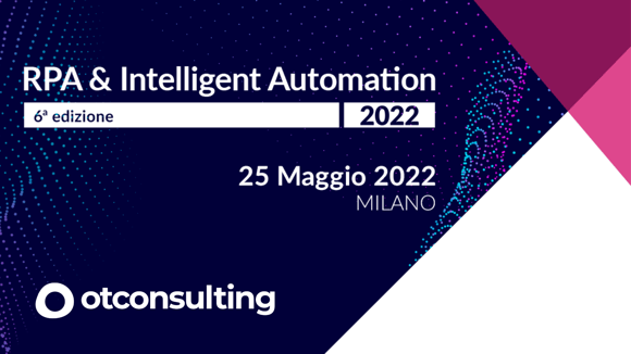 RPA & Intelligent Automation 2022: Innovazione e Digitalizzazione dei Processi